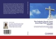 Cover von The Catholic Church: from Jesus, Pope Peter to Pope Francis I