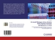 Cover von A novel Dengue virus strains that mimics human symptoms in mice