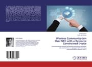 Cover von Wireless Communication Over NFC with a Resource Constrained Device