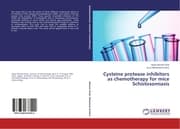Cover von Cysteine protease inhibitors as chemotherapy for mice Schistosomiasis