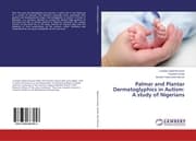 Cover von Palmar and Plantar Dermatoglyphics in Autism: A study of Nigerians