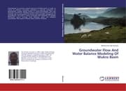 Cover von Groundwater Flow And Water Balance Modeling Of Wukro Basin