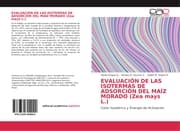 Cover von EVALUACIÓN DE LAS ISOTERMAS DE ADSORCIÓN DEL MAÍZ MORADO (Zea mays L.)