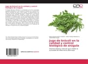 Cover von Jugo de brócoli en la calidad y control biológico de arúgula
