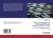 Cover von Effect of irradiation on microorganisms and biogenic amines in foods