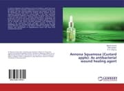 Cover von Annona Squamosa (Custard apple): As antibacterial wound healing agent