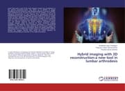 Cover von Hybrid imaging with 3D reconstruction:a new tool in lumbar arthrodesis