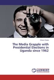 Cover von The Media Grapple with Presidential Elections in Uganda since 1962