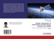 Cover von Design, Simulation & Fabrication of Patch Array Antenna for IRNSS