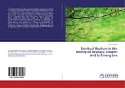 Cover von Spiritual Realism in the Poetry of Wallace Stevens and Li-Young Lee