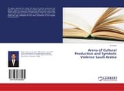 Cover von Arena of Cultural Production and Symbolic Violence Saudi Arabia