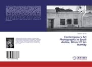 Cover von Contemporary Art Photography in Saudi Arabia, Mirror Of An Identity