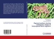 Cover von Pigment pattern during embryonic stages in heteroploid Bufo regularis
