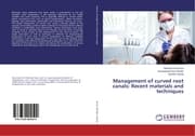 Cover von Management of curved root canals: Recent materials and techniques