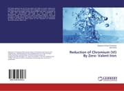 Cover von Reduction of Chromium (VI) By Zero- Valent Iron