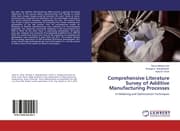 Cover von Comprehensive Literature Survey of Additive Manufacturing Processes