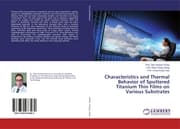 Cover von Characteristics and Thermal Behavior of Sputtered Titanium Thin Films on Various Substrates