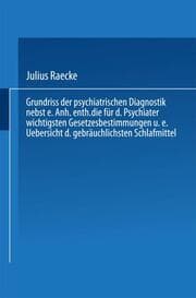 Cover von Grundriss der psychiatrischen Diagnostik nebst einem Anhang enthaltend die für den Psychiater wichtigsten Gesetzesbestimmungen und eine Uebersicht der gebräuchlichsten Schlafmittel