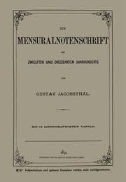 Cover von Die Mensuralnotenschrift des Zwlften und Dreizehnten Jahrhunderts