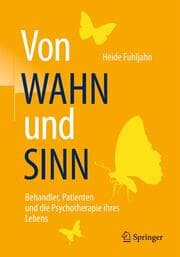 Cover von Von WAHN und SINN - Behandler, Patienten und die Psychotherapie ihres Lebens