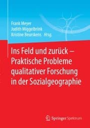 Cover von Ins Feld und zurück - Praktische Probleme qualitativer Forschung in der Sozialgeographie