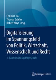 Cover von Digitalisierung im Spannungsfeld von Politik, Wirtschaft, Wissenschaft und Recht 1