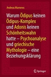 Cover von Warum Ödipus keinen Ödipus-Komplex und Adonis keinen Schönheitswahn hatte