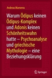 Cover von Warum Ödipus keinen Ödipus-Komplex und Adonis keinen Schönheitswahn hatte