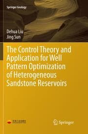 Cover von The Control Theory and Application for Well Pattern Optimization of Heterogeneous Sandstone Reservoirs