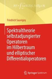 Cover von Spektraltheorie selbstadjungierter Operatoren im Hilbertraum und elliptischer Differentialoperatoren