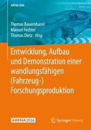 Cover von Entwicklung, Aufbau und Demonstration einer wandlungsfähigen (Fahrzeug-) Forschungsproduktion