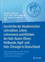Cover von Geschichte der Akademischen Lehrstätten, Lehrer, Lehrerinnen und Kliniken der Hals-Nasen-Ohren-Heilkunde, Kopf- und Hals-Chirurgie in Deutschland