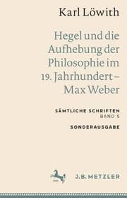 Cover von Karl Löwith: Hegel und die Aufhebung der Philosophie im 19. Jahrhundert - Max Weber