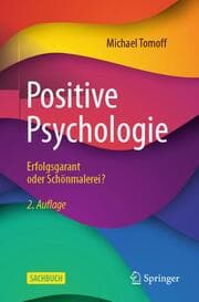 Cover von Positive Psychologie - Erfolgsgarant oder Schönmalerei?