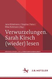 Cover von Verwurzelungen. Sarah Kirsch (wieder) lesen