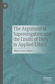 Cover von The Argument of Supererogation and the Limits of Duty in Applied Ethics