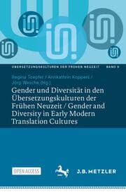 Cover von Gender und Diversität in den Übersetzungskulturen der Frühen Neuzeit / Gender and Diversity in Early Modern Translation Cultures
