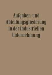 Cover von Aufgaben- und Abteilungsgliederung in der Industriellen Unternehmung