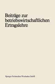 Cover von Beiträge zur betriebswirtschaftlichen Ertragslehre