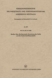 Cover von Studien über die thermische Zersetzung der Kohle und die Kohlendestillatprodukte