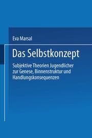 Cover von Das Selbstkonzept Subjektive Theorien Jugendlicher zur Genese, Binnenstruktur und Handlungskonsequenzen