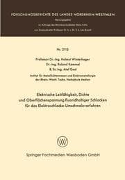 Cover von Elektrische Leitfähigkeit, Dichte und Oberflächenspannung fluoridhaltiger Schlakken für das Elektroschlacke-Umschmelzverfahren