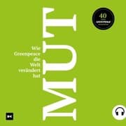 Cover von Mut. Wie Greenpeace die Welt verändert hat.