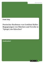 Cover von Poetischer Realismus von Gottfried Keller.Begegnungen von Märchen und Novelle in 'Spiegel, das Kätzchen'