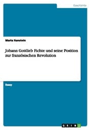 Cover von Johann Gottlieb Fichte und seine Position zur französischen Revolution