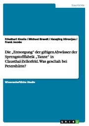 Cover von Die Entsorgung der giftigen Abwässer der Sprengstofffabrik Tanne in Clausthal-Zellerfeld. Was geschah bei Petershütte?