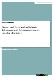 Cover von Nation und Fremdenfeindlichkeit. Inklusions- und Exklusionsmomente sozialer Identitäten