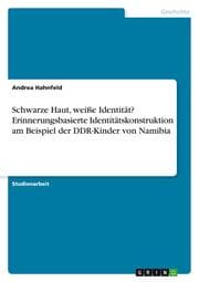 Cover von Schwarze Haut, weiße Identität? Erinnerungsbasierte Identitätskonstruktion am Beispiel der DDR-Kinder von Namibia