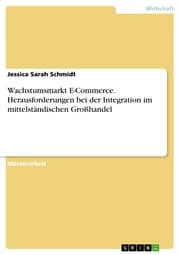 Cover von Wachstumsmarkt E-Commerce. Herausforderungen bei der Integration im mittelständischen Großhandel