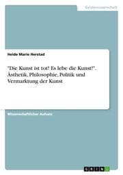 Cover von 'Die Kunst ist tot! Es lebe die Kunst!'.Ästhetik, Philosophie, Politik und Vermarktung der Kunst